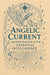 The Angelic Current: Manifestation with Celestial Intelligence