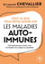 Tout ce que vous devez savoir sur les maladies auto-immunes - 100 réponses pour mieux vivre sa maladie et se soigner au quotidien