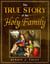 The True Story of the Holy Family - The True Christ Revealed and His Space Age Relevance