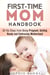 First-Time Mom Handbook: All the Steps from Being Pregnant, Getting Ready and Embracing Motherhood - Motherhood & Childbirth