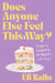 Does Anyone Else Feel This Way? - Essays on Conquering the Quarter-Life Crisis