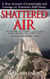 Shattered Air - A True Account of Catastrophe and Courage on Yosemite's Half Dome