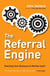 The Referral Engine - Teaching Your Business to Market Itself