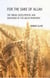 For the Sake of Allah - The Origin, Development and Discourse of The Gulen Movement