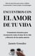 Encuentros con el amor de tu vida: Tratamiento intensivo para reconocerte como el amor de tu vida y liberarte de los malos amores. - Autoestima, amor propio y autoimagen