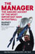 The Manager - The absurd ascent of the most important man in football