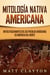 Mitología nativa americana: Mitos fascinantes de los pueblos indígenas de América del Norte