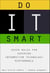 Do It Smart - Seven Rules for Superior Information Technology Performance
