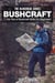 Bushcraft: 7 Top Tip Of Bushcraft Skills For Beginners - The Blokehead Success Series