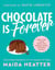 Chocolate Is Forever - Classic Cakes, Cookies, Pastries, Pies, Puddings, Candies, Confections, and More