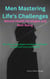 Men Mastering Life’s Challenges: Mental Health Strategies and Well-Being