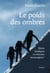 Le poids des ombres - Récits véridiques ou histoire mensongères?