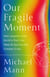 Our Fragile Moment - How Lessons from Earth's Past Can Help Us Survive the Climate Crisis