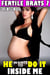 He Wants To Do It Inside Me : Fertile Brats 7 (Age Gap Erotica Age Difference Breeding Erotica Pregnancy Erotica XXX May December Erotica) - Fertile Brats, #7