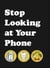 Stop Looking at Your Phone - A Helpful Guide