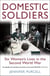 Domestic Soldiers - Six Women's Lives in the Second World War