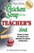 Chicken Soup for the Teacher's Soul - Stories to Open the Hearts and Rekindle the Spirits of Educators
