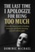 The Last Time I Apologize for Being Too Much: A brutally honest guide to healing, letting go, and finally choosing yourself without guilt