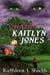 The Creation of Kaitlyn Jones - Kaitlyn Jones Trilogy, #1