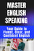 Master English Speaking Your Guide to Fluent, Clear, and Confident English