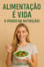 Alimentação e vida o poder da Nutrição.