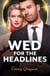 Wed For The Headlines