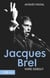 Jacques Brel, vivre debout