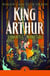 King Arthur and His Knights of the Round Table - Rediscover the children's classic