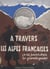 À travers les Alpes françaises - Onzes jours chez les grands guides