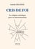 Cris de foi - La religion catholique pour les déchristianisés