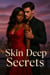 Skin Deep Secrets