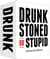 Drunk, stoned or stupid