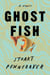 Ghost Fish - A Novel