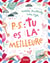 P.-S. : Tu es la meilleure