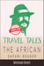 Travel Tales: The African Safari Reader - True Travel Tales