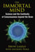 The Immortal Mind - Science and the Continuity of Consciousness beyond the Brain