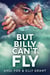 But Billy Can't Fly