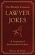 The World's Funniest Lawyer Jokes - A Caseload of Jurisprudential Jest
