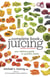 The Complete Book of Juicing, Revised and Updated - Your Delicious Guide to Youthful Vitality