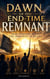 Dawn of the End-Time Remnant - End-Time Remnant
