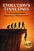 Evolution's Final Days: The Mounting Evidence Disproving the Theory of Evolution - Evolution Problems, Myth, Hoax, Fraud, Flaws