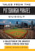 Tales from the Pittsburgh Pirates Dugout - A Collection of the Greatest Pirates Stories Ever Told