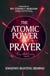 The Atomic Power of Prayer:Partnership With Divinity for A Change of Story