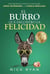 El Burro Que Encontró La Felicidad: Descubriendo el Arte y la Ciencia del Amor, Matrimonio, y la Familia Mezclada