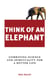 Think of an Elephant - Combining Science and Spirituality for a Better Life