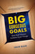 Big Gorgeous Goals: How Bold Women Achieve Great Things