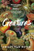 Creatures - A Novel