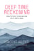 Deep Time Reckoning - How Future Thinking Can Help Earth Now