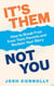 It’s Them, Not You - How to Break Free from Toxic Parents and Reclaim Your Story