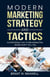 Modern Marketing Strategy and Tactics: 19 strategies that other marketing books won’t tell you